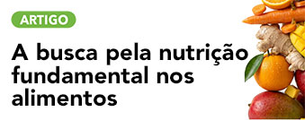 A busca pela nutrição fundamental nos alimentos. Você já pensou nessa tendência?